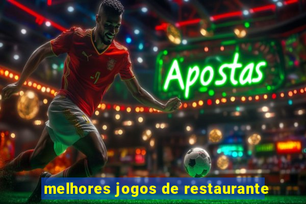 melhores jogos de restaurante